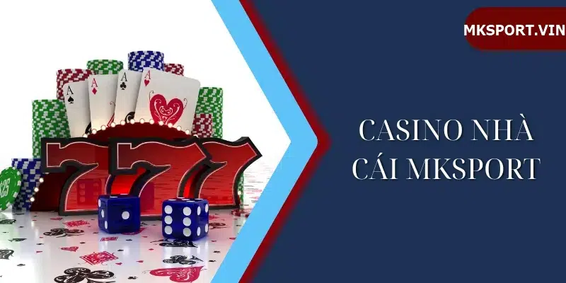 Casino-Nha-Cai-Mksport